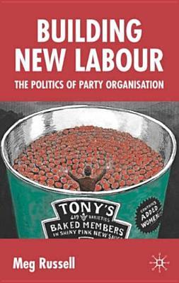 Building New Labour: The Politics of Party Organisation (Paperback)