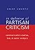 In Defense of Partisan Criticism by Omar Swartz