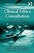 Clinical Ethics Consultation: Theories and Methods, Implementation, Evaluation (Medical Law and Ethics)