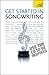 Get Started In Songwriting (Teach Yourself - General)