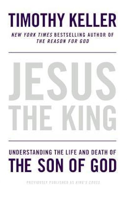 Jesus the King: Understanding the Life and Death of the Son of God