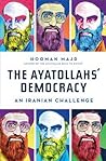 The Ayatollahs' Democracy: An Iranian Challenge