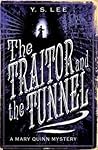 The Traitor and the Tunnel by Y.S. Lee