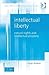 Intellectual Liberty by Hugh Breakey