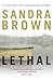 Lethal by Sandra       Brown