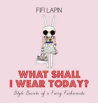 What Shall I Wear Today?: Style Secrets of a Furry Fashionista (Hardcover)