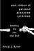 Adult Children of Parental Alienation Syndrome: Breaking the Ties That Bind
