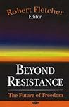 Beyond Resistance: The Future of Freedom