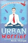 Urban Worrier by Nick  Thorpe