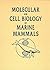 Molecular and Cell Biology of Marine Mammals by Carl Curt Pfeiffer