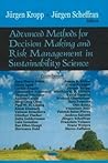 Advanced Methods for Decision Making and Risk Management in Sustainability Science Advanced Methods for Decision Making and Risk Management in Sustainability Science