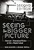 Seeing the Bigger Picture: ...