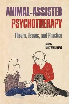 Animal-Assisted Psychotherapy: Theory, Issues, and Practice (New Directions in the Human-Animal Bond)