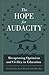 The Hope for Audacity by Terri Jo Swim