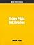 Using PDA in Libraries: Using Personal Digital Assistants in Libraries (How-to-Do-It Manuals for Libraries, No. 142.) (How-To-Do-It Manual for Librarians)