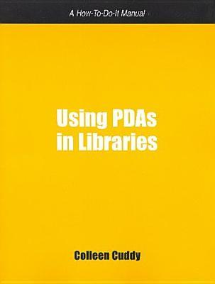 Using PDA in Libraries: Using Personal Digital Assistants in Libraries (How-to-Do-It Manuals for Libraries, No. 142.)