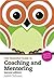 Essential Guide to Coaching and Mentoring, The: Practical Skills for Teachers (The Essential Guides)