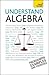 Understand Algebra: Teach Yourself