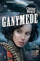 Ganymede (The Clockwork Century, #3)