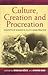 Culture, Creation, and Procreation: Concepts of Kinship in South Asian Practice (Culture and Society in Germany)