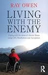 Living with the Enemy: Coping with the Stress of Chronic Illness Using CBT, Mindfulness and Acceptance