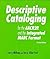 Descriptive Cataloging (for the AACR2R and the Integrated Marc Format)