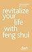 Revitalize Your Life with Feng Shui