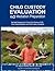 Child Custody Evaluation & Mediation Preparation: Self-Help Preparation for Family Court Services (FCS) Child Custody Mediation and Child Custody Evaluations