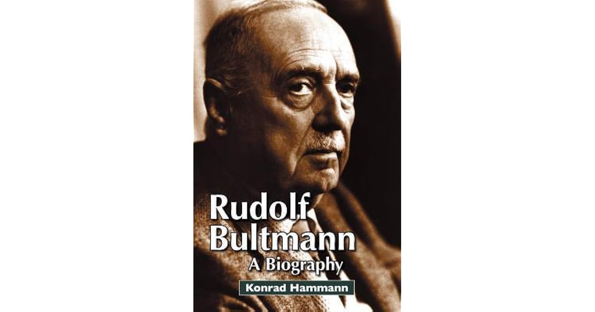 Bultmann Rudolf Bultmann: A Biography by Konrad Hammann