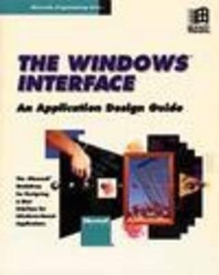 The Windows Interface: An Application Design Guide/Book and Disks (Microsoft Programming Series)