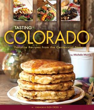 Tasting Colorado: Favorite Recipes from the Centennial State (Hardcover)