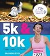 5k & 10k: From Start to Finish 5k & 10k: From Start to Finish