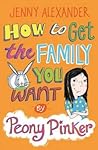 How to Get the Family You Want by Peony Pinker