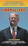 Liberalized: The Tyee Report on Gordon Campbell's Liberals
