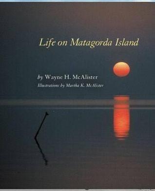 Life on Matagorda Island (Gulf Coast Books, sponsored by Texas A&M University-Corpus Christi)