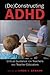 (De)Constructing ADHD: Critical Guidance for Teachers and Teacher Educators (Disability Studies in Education)