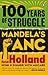 100 Years of Struggle: Mandela's ANC