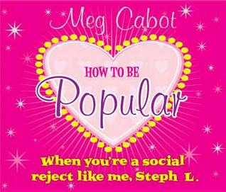 How to Be Popular: When You're a Social Reject Like Me, Steph L.!