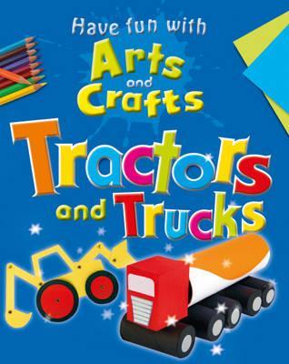 Have Fun With Arts and Crafts: Tractors and Trucks