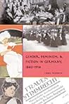 Gender, Feminism, and Fiction in Germany, 1840-1914 (Gender, Sexuality, and Culture) Gender, Feminism, and Fiction in Germany, 1840-1914 (Gender, Sexuality, and Culture)