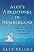 Alex's Adventures in Numberland: Dispatches from the Wonderful World of Mathematics
