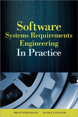 Software & Systems Requirements Engineering: In Practice (Hardcover)