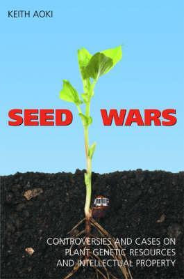 Seed Wars: Cases and Materials on Intellectual Property and Plant Genetic Resources