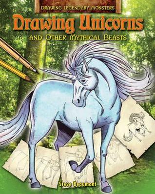 Drawing Unicorns and Other Mythical Beasts (Drawing Legendary Monsters)