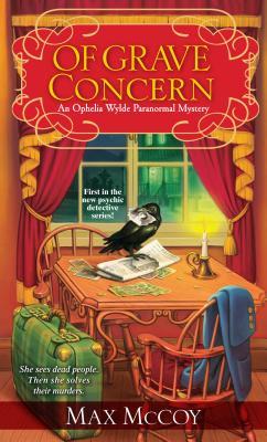 Of Grave Concern (An Ophelia Wylde Paranormal Mystery, #1)