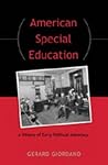 American Special Education: A History of Early Political Advocacy American Special Education: A History of Early Political Advocacy
