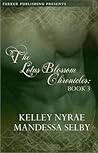 Lotus Blossom Chronicles by Kelley Nyrae Lotus Blossom Chronicles by Kelley Nyrae