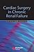 Cardiac Surgery in Chronic Renal Failure by Mark S. Slaughter MD