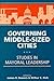 Governing Middle-Sized Cities: Studies in Mayoral Leadership