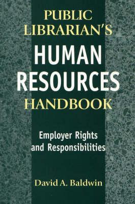 The Public Librarian's Human Resources Handbook: Employer Rights and Responsibilities (Paperback)